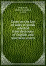 Cases on the law of sales of goods selected from decisions of English and American courts - Frederic Campbell Woodward