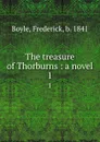 The treasure of Thorburns : a novel. 1 - Frederick Boyle