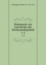 Dokumente zur Geschichte der Wirthschaftspolitik. 1-2 - Heinrich von Poschinger