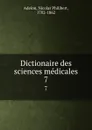 Dictionaire des sciences medicales. 7 - Nicolas Philibert Adelon