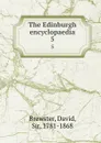 The Edinburgh encyclopaedia. 5 - David Brewster