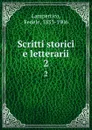 Scritti storici e letterarii. 2 - Fedele Lampertico