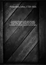 A general collection of the best and most interesting voyages and travels in all parts of the world; many of which are now first translated into English. Digested on a new plan. 12 - John Pinkerton