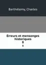 Erreurs et mensonges historiques. 8 - Charles Barthélemy