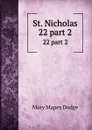 St. Nicholas. 22 part 2 - Dodge Mary Mapes