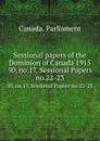 Sessional papers of the Dominion of Canada 1915. 50, no.17, Sessional Papers no.22-23 - Canada. Parliament
