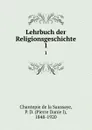 Lehrbuch der Religionsgeschichte. 1 - P. D. Chantepie de la Saussaye