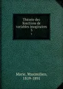 Theorie des fonctions de variables imaginaires. 3 - Maximilien Marie