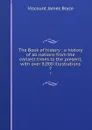 The Book of history : a history of all nations from the earliest times to the present, with over 8,000 illustrations. 7 - Bryce Viscount James