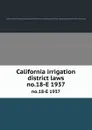 California irrigation district laws. no.18-E 1937 - California. Division of Engineering and Irrigation