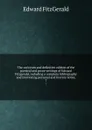 The variorum and definitive edition of the poetical and prose writings of Edward Fitzgerald, including a complete bibliography and interesting personal and literary notes;. 7 - Fitzgerald Edward