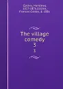 The village comedy. 3 - Mortimer Collins