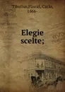 Elegie scelte; - Pascal Tibullus