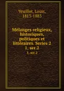 Melanges religieux, historiques, politiques et litteraires. Series 2. 1, ser.2 - Louis Veuillot