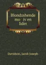 Blondzshende mo iven lider - Jacob Joseph Davidson