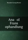 Ana ol Frans ophandlung - Brandes Georg Morris