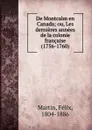 De Montcalm en Canada; ou, Les dernieres annees de la colonie francaise (1756-1760) - Félix Martin