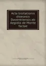 Acta bisitationis dioecesis Daventriensis ab Aegidio de Monte factae - Aegidius de Monte
