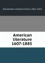 American literature 1607-1885 - Charles Francis Richardson
