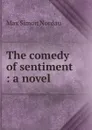 The comedy of sentiment : a novel - Nordau Max Simon