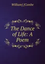 The Dance of Life: A Poem - William Combe