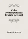 Cuba Contemporanea: Revista mensual - Carlos de Velasco