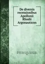 De diversis recensionibus Apollonii Rhodii Argonauticon - Richard August Linde