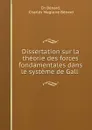 Dissertation sur la theorie des forces fondamentales dans le systeme de Gall - Ch. Bénard