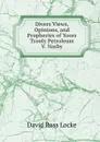 Divers Views, Opinions, and Prophecies of Yoors Trooly Petroleum V. Nasby - David Ross Locke