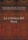 La cronica del Peru - Cieza de León