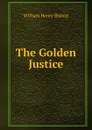 The Golden Justice - William Henry Bishop