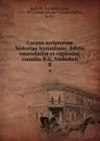 Corpus scriptorum historiae byzantinae. Editio emendatior et copiosior. consilio B.G. Niebuhrii. 8 - Barthold Georg Niebuhr