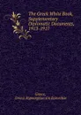 The Greek White Book, Supplementary Diplomatic Documents, 1913-1917 . - Greece Hypourgeion ton Exoterikon Greece