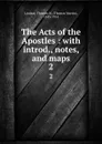 The Acts of the Apostles : with introd., notes, and maps. 2 - Thomas Martin Lindsay