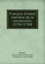 Francois Chabot membre de la convention, (1756-1794) - Louis-Gabriel-Ambroise Bonald