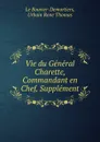 Vie du General Charette, Commandant en Chef, Supplement - Urbain Rene Thomas le Bouvier-Demortiers