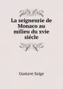 La seigneurie de Monaco au milieu du xvie siecle - Gustave Saige