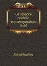 La science sociale contemporaine: 4. ed. - Fouillée Alfred