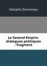 Le Second Empire: dialogues politiques : fragment - Adolphe Dechamps