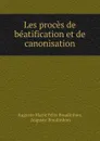 Les proces de beatification et de canonisation - Auguste Marie Félix Boudinhon