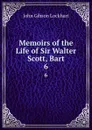 Memoirs of the Life of Sir Walter Scott, Bart. 6 - J. G. Lockhart