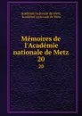Memoires de l'Academie nationale de Metz. 20 - 