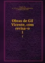 Obras de Gil Vicente, com revisao. 1 - Gil Vicente