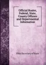 Official Roster, Federal, State, County Officers and Departmental Information - Ohio Secretary of State