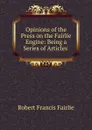Opinions of the Press on the Fairlie Engine: Being a Series of Articles - Robert Francis Fairlie