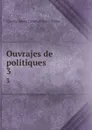 Ouvrajes de politiques. 3 - Charles Irénée Castel de Saint-Pierre