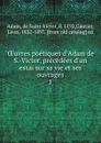 OEuvres poetiques d'Adam de S.-Victor, precedees d'un essai sur sa vie et ses ouvrages. 1 - Adam de Saint-Victor