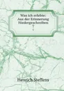 Was ich erlebte: Aus der Erinnerung Niedergeschreiben. 7 - Henrich Steffens