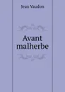 Avant malherbe - Jean Vaudon