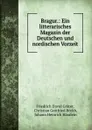 Bragur.: Ein litterarisches Magazin der Deutschen und nordischen Vorzeit - Friedrich David Gräter